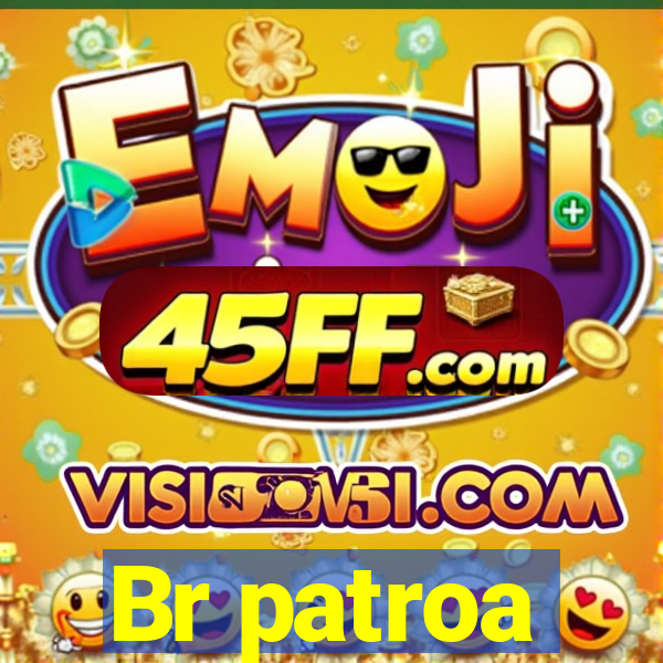 Br patroa